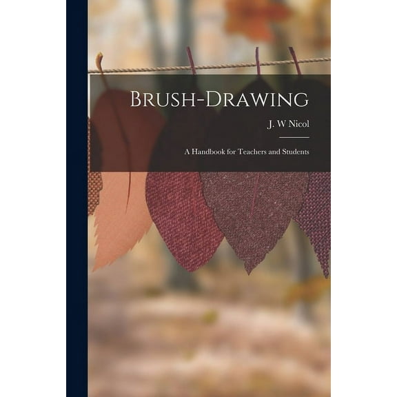 Brush-drawing: A Handbook for Teachers and Students (Paperback)