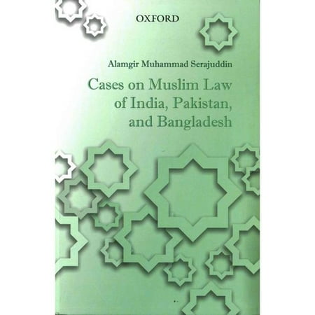 Cases on Muslim Law of India, Pakistan, and Bangladesh
