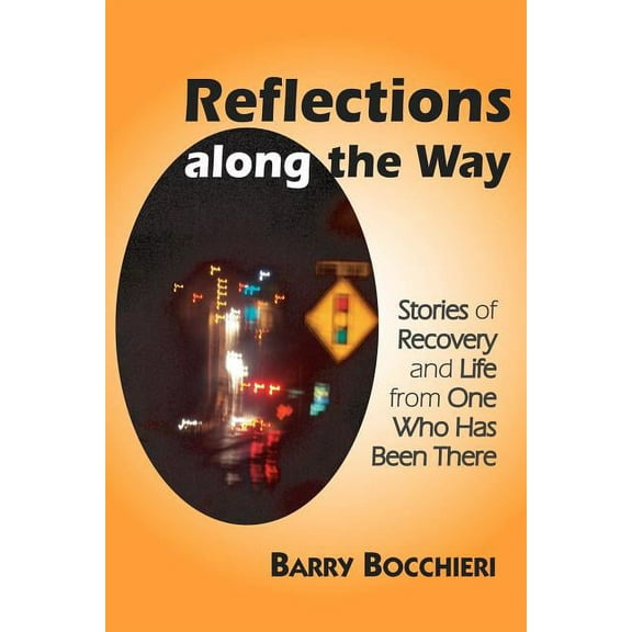 Reflections Along the Way: Stories of Recovery and Life from One Who Has Been There, (Paperback)
