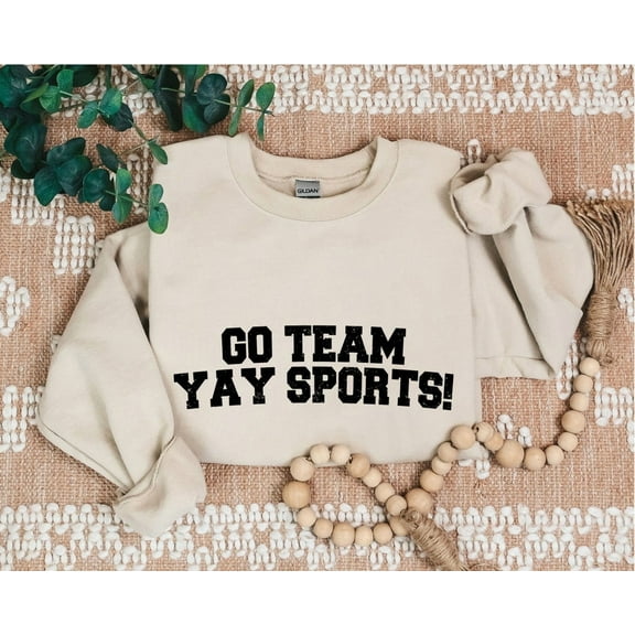 Go Team Sports Yay Sweatshirts, Sports Sweatshirt, Sports Sweater, Go Sports Hoodie, Ironic Sports, Mens Womens Unisex, Full size S-5XL
