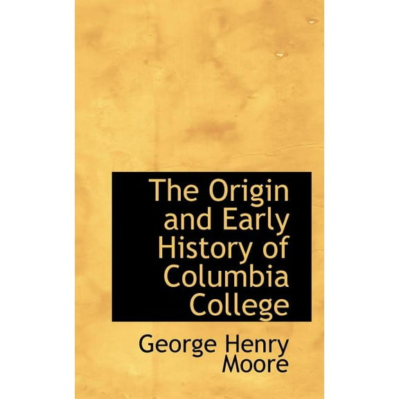 The Origin and Early History of Columbia College (Paperback)