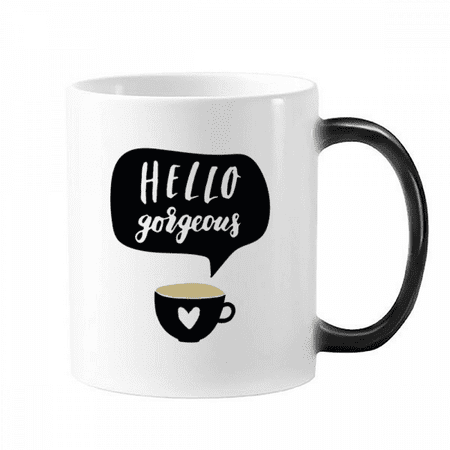 

Hello Gorgeous Quote Handwrite Mug Changing Color Cup Morphing Heat Sensitive 12oz