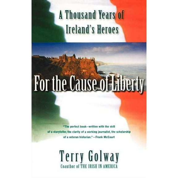 For the Cause of Liberty: A Thousand Years of Ireland's Heroes, (Paperback)