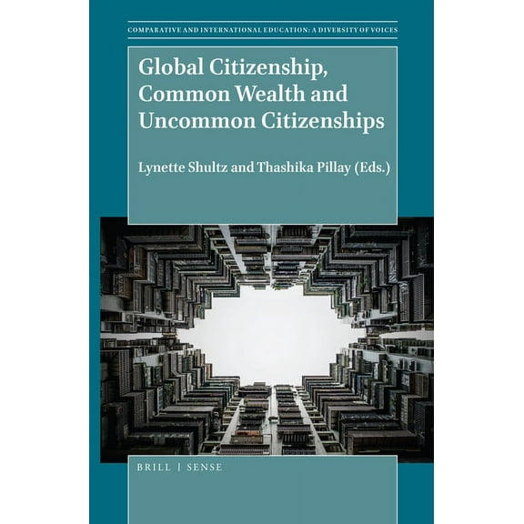 Comparative and International Education: Global Citizenship, Common Wealth and Uncommon Citizenships, Book 47, (Paperback)