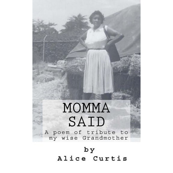 Momma Said : A Poem of Tribute to my Wise Grandmother (Paperback)