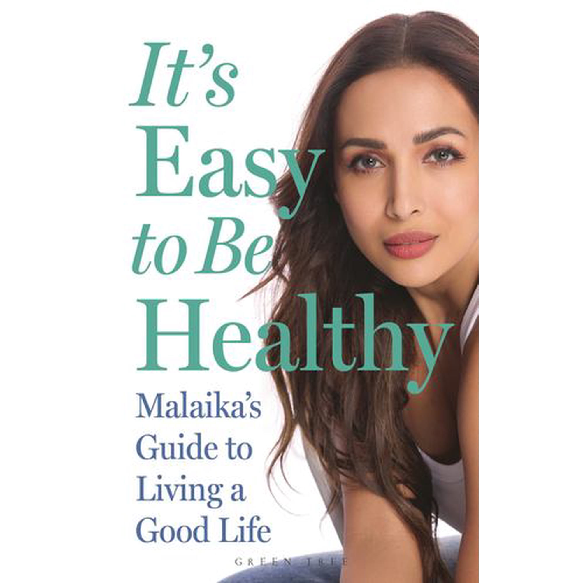 It's Easy to Be Healthy: Malaika's Guide to Living a Good Life
