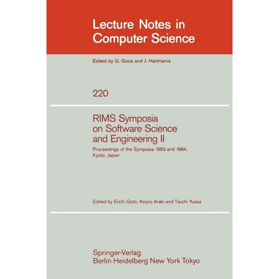 Lecture Notes in Computer Science Rims Symposium on Software Science and Engineering II: Proceedings of the Symposia 1983 and 1984, Kyoto, Japan, Book 220, (Paperback)