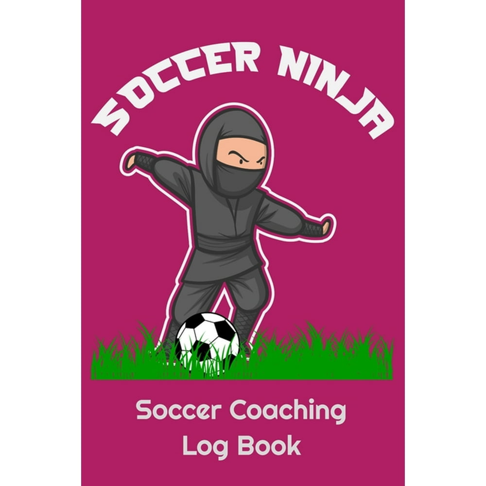 Soccer Ninja Soccer Coaching Log Book 6" x 9" Log Notebook for Soccer