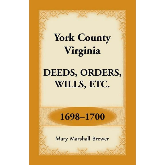 York County, Virginia Deeds, Orders, Wills, Etc., 1698-1700 (Paperback)