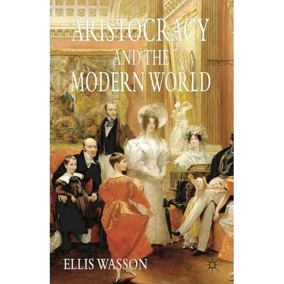 Aristocracy and the Modern World, (Paperback)