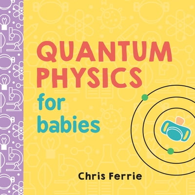 Pre-Owned Quantum Physics for Babies (Board book) 1492656224 9781492656227