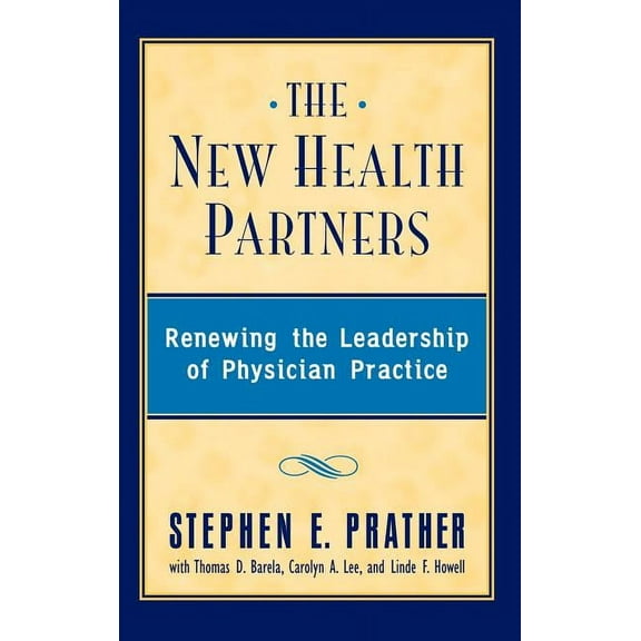 The New Health Partners: Renewing the Leadership of Physician Practice, (Hardcover)