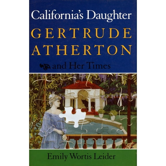California’s Daughter : Gertrude Atherton and Her Times (Paperback)