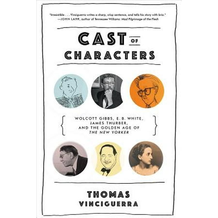 Gold Castings (Cast of Characters: Wolcott Gibbs, E. B. White, James Thurber, and the Golden Age of The New Yorker -)