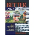 thumbnail image 1 of Pre-Owned Better, Not Bigger: How To Take Control of Urban Growth and Improve Your Community (Paperback) 0865713863 9780865713864, 1 of 1