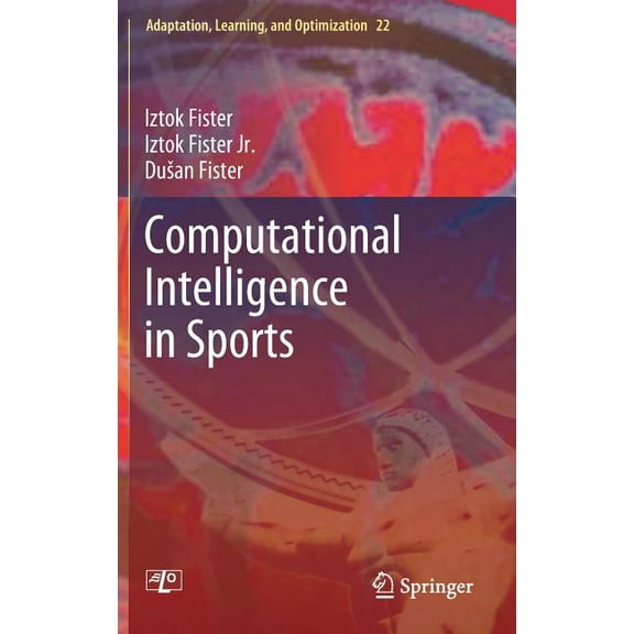 Adaptation, Learning, and Optimization Computational Intelligence in Sports, Book 22, (Hardcover)