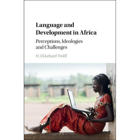 Language and Development in Africa: Perceptions, Ideologies and Challenges, (Hardcover)