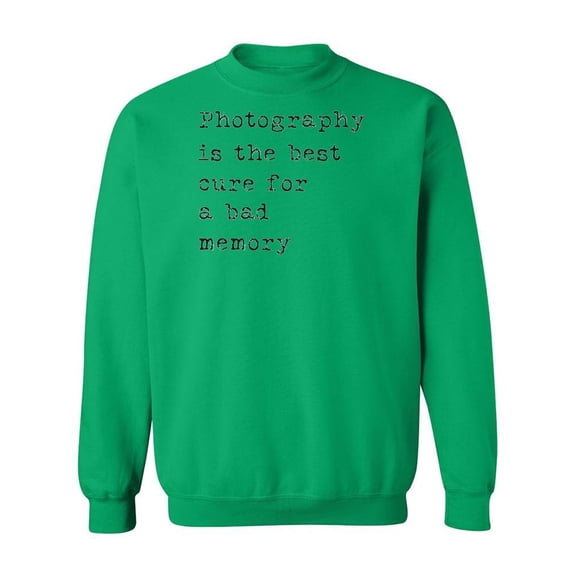 Photography For Bad Memories Sweatshirt Men -Image by Shutterstock, Male Small