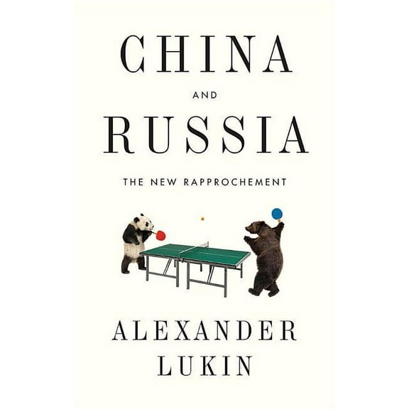 China and Russia: The New Rapprochement (Hardcover)