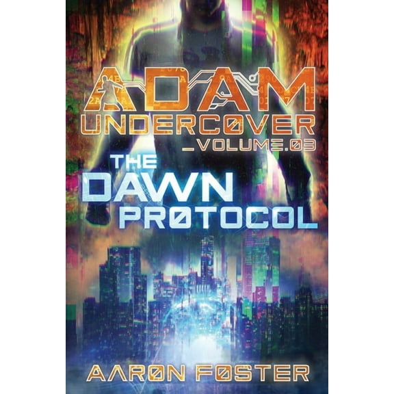 Adam Undercover Adam Undercover, The Dawn Protocol, Book 3, (Paperback)