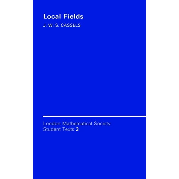 London Mathematical Society Student Text Local Fields, Book 3, (Paperback)