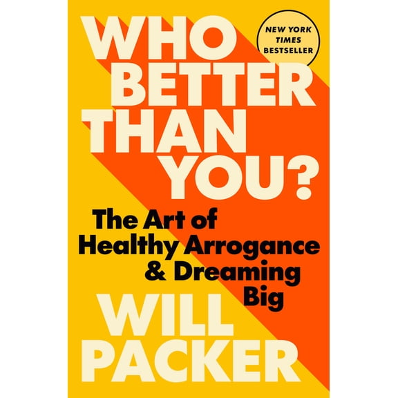 Pre-Owned Who Better Than You?: The Art of Healthy Arrogance & Dreaming Big (Hardcover) 0593582160 9780593582169