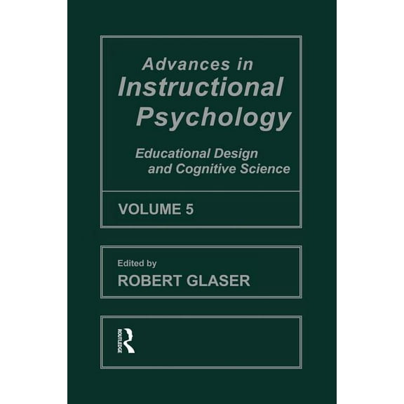 Advances in Instructional Psychology, Volume 5: Educational Design and Cognitive Science (Paperback)