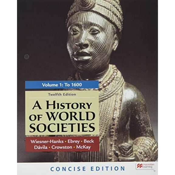 Pre-Owned A History of World Societies, Concise Edition, Volume 1, 9781319304560, 1319304567, Paperback, Twelfth edition