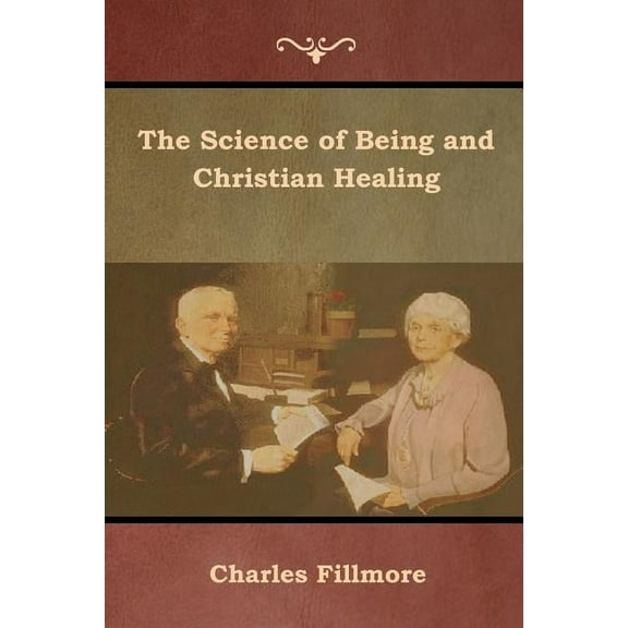 The Science of Being and Christian Healing, (Paperback)