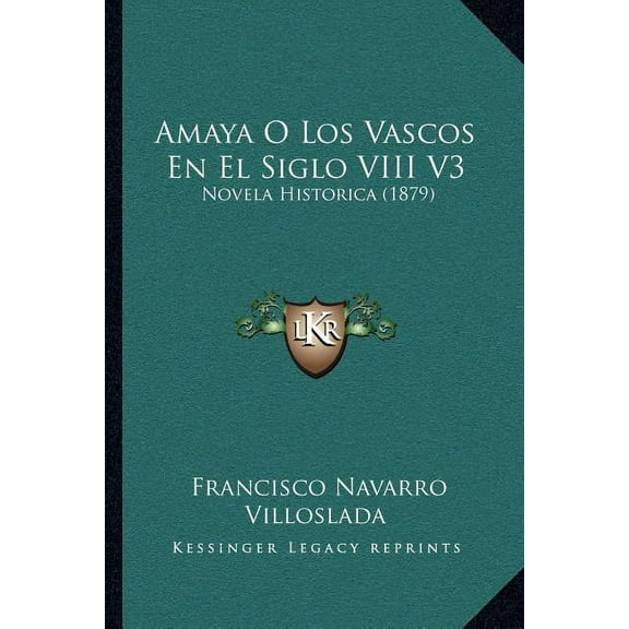Amaya O Los Vascos En El Siglo VIII V3: Novela Historica (1879) Paperback