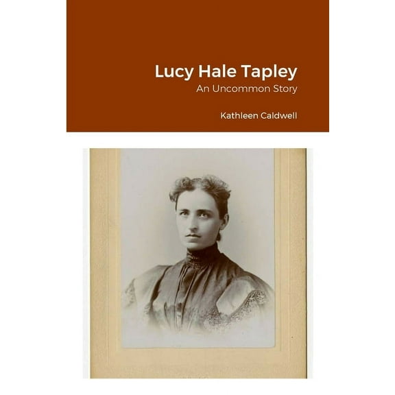 Lucy Hale Tapley: An Uncommon Story, (Paperback)