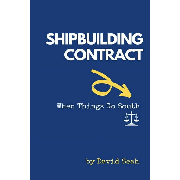 Shipbuilding Contract: When Things Go South, (Paperback)