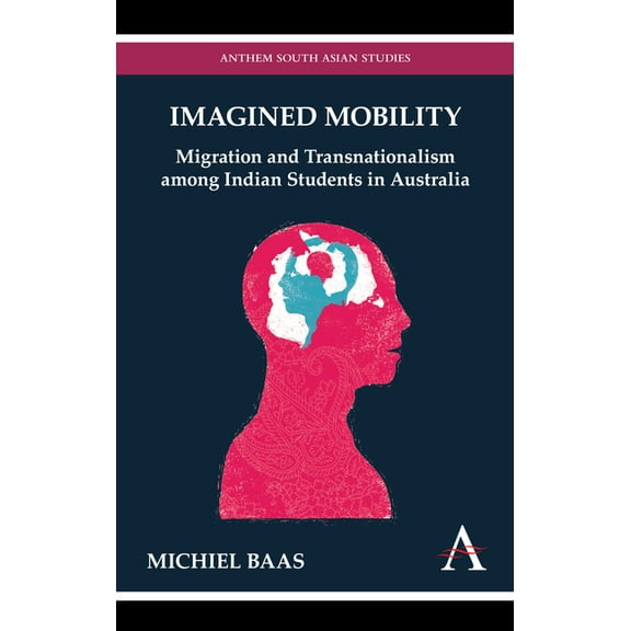 Imagined Mobility: Migration and Transnationalism Among Indian Students in Australia, (Hardcover)