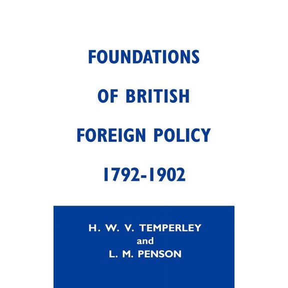 Foundation of British Foreign Policy: 1792-1902, (Hardcover)