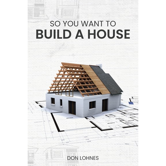 So You Want to Build a House, (Paperback)