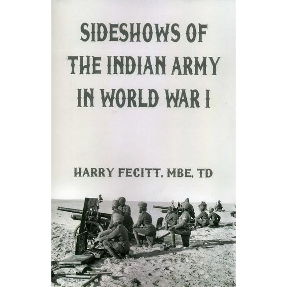 Sideshows of the Indian Army in World War I (Paperback)