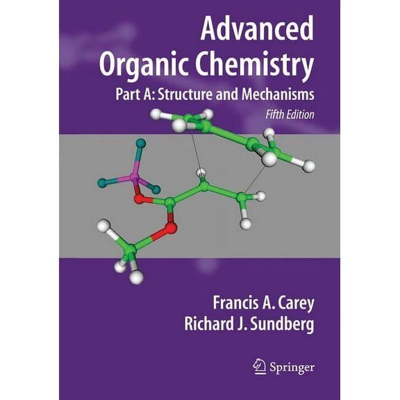 Advanced Organic Chemistry: Part A: Structure and Mechanisms, (Paperback)