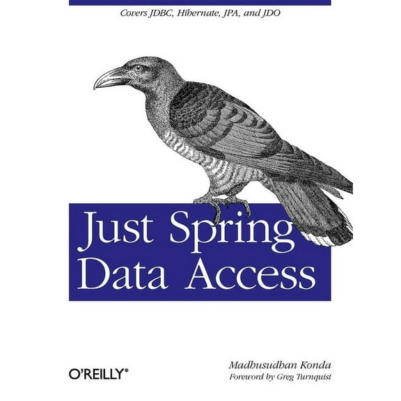 Just Spring Data Access: Covers Jdbc, Hibernate, Jpa and Jdo (Paperback)