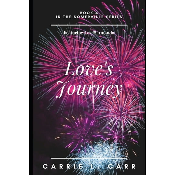 Love's Journey: Book Four in the Somerville Series (Featuring Lex & Amanda) (Paperback) by Carrie L Carr