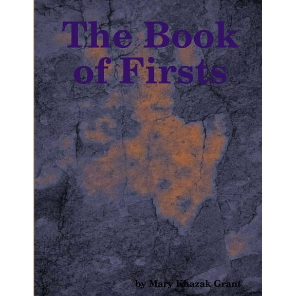 The Book of Firsts: A Romp Through the Neolithic Revolution and Beyond!, (Paperback)