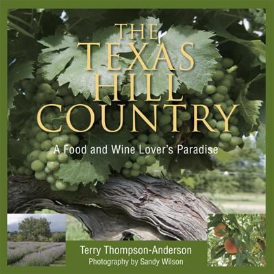 Pre-Owned The Texas Hill Country: A Food and Wine Lover's Paradise (Paperback) 0940672790 9780940672796