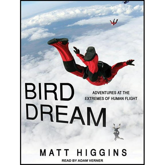 Bird Dream: Adventures at the Extremes of Human Flight (Audiobook)
