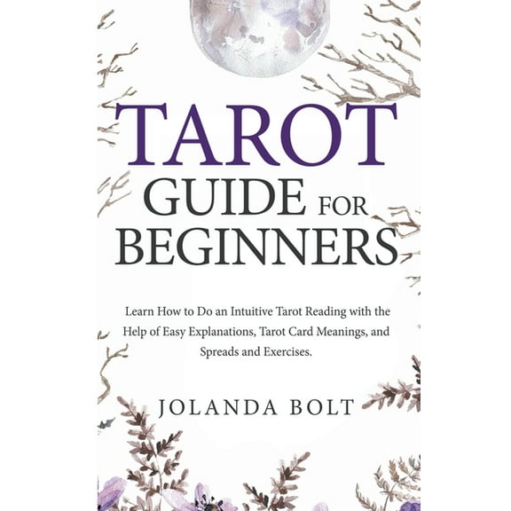 Tarot Guide For Beginners: Learn How to Do an Intuitive Tarot Reading with the Help of Easy Explanations, Tarot Card Mea, (Paperback)