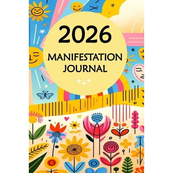 2026 Manifestation Journal: Mindful manifestation coaching and journalling for purpose discovery, goal setting, inspirat, (Paperback)
