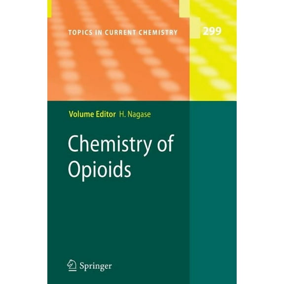 Topics in Current Chemistry Chemistry of Opioids, Book 299, (Paperback)