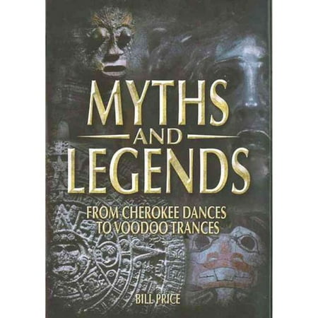 Myths and Legends: From Cherokee Dances to Voodoo Trances