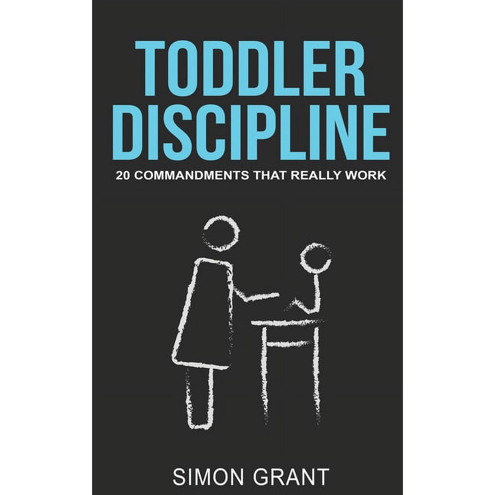 Toddler Discipline Toddler Discipline: 20 Commandments That Really Work, Book 1, (Hardcover)