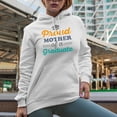 thumbnail image 2 of Proud Mother of a Graduate, White Hooded Sweatshirt or Hoodie, Small, 2 of 5