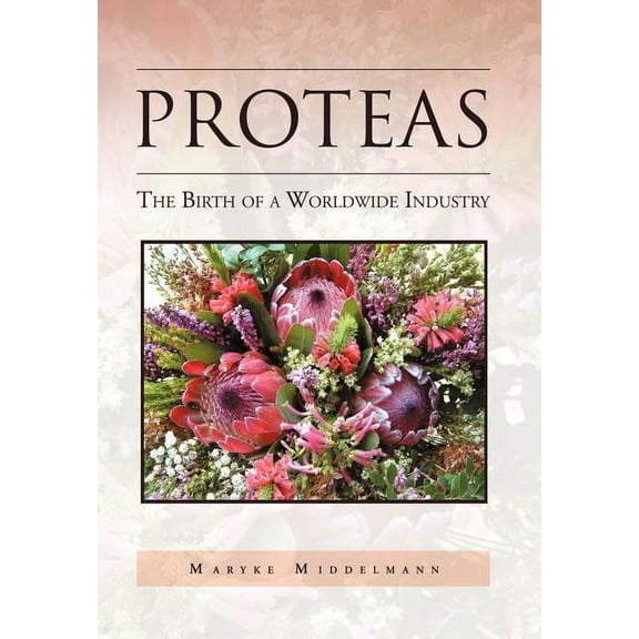 Proteas: The Birth of a Worldwide Industry (Hardcover)