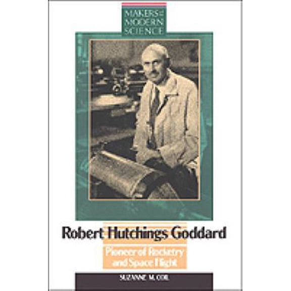 Pre-Owned Robert Hutchings Goddard: Pioneer of Rocketry and Space Flight (Makers of Modern Science) (Hardcover) 0816025916 9780816025916